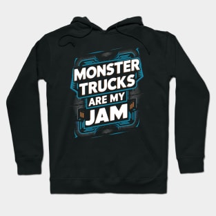 Monster Trucks Are My Jam Hoodie